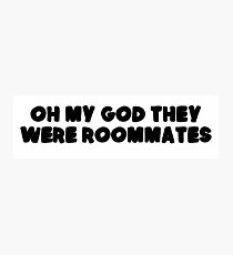 and they were roommates Photographic Print
