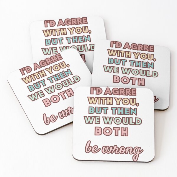 Item preview, I'D AGREE WITH YOU, BUT THEN WE WOULD BOTH WRONG designed and sold by FitEnvy.