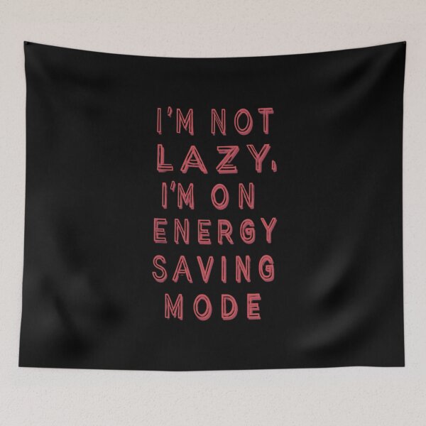 Item preview, I'M NOT LAZY I'M ENGERY SAVING MODE designed and sold by FitEnvy.