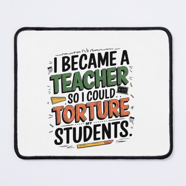 Item preview, Funny Teacher Quote: I Became a Teacher to Torture My Students designed and sold by love3617.