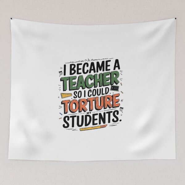 Item preview, Funny Teacher Quote: I Became a Teacher to Torture My Students designed and sold by love3617.
