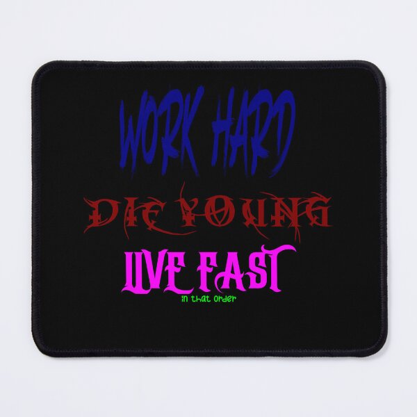 Item preview, Work hard, die young, live fast. In that order designed and sold by Forever-Collie.
