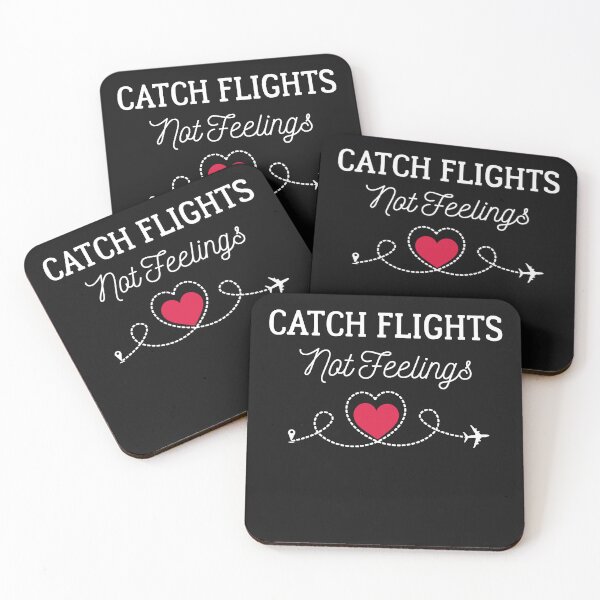 Item preview, Catch Flights Not Feelings designed and sold by ChangeNarrative.