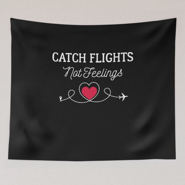 Item preview, Catch Flights Not Feelings designed and sold by ChangeNarrative.