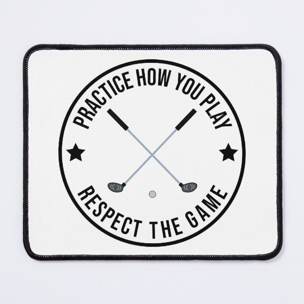Item preview, Practice How You Play And Respect the Game Golf designed and sold by cmd-art.