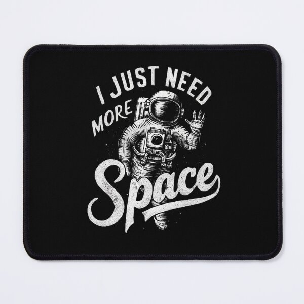 Item preview, I Just Need More Space - Astronaut in Outer Space Design designed and sold by love3617.