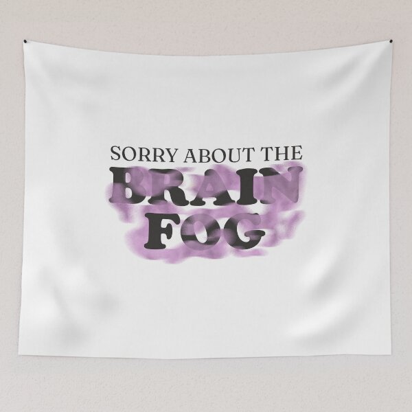 Item preview, Sorry About the Brain Fog | Funny Relatable Quote Design designed and sold by TurtleDojo.