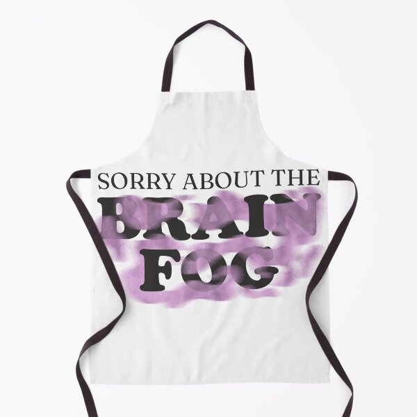 Item preview, Sorry About the Brain Fog | Funny Relatable Quote Design designed and sold by TurtleDojo.