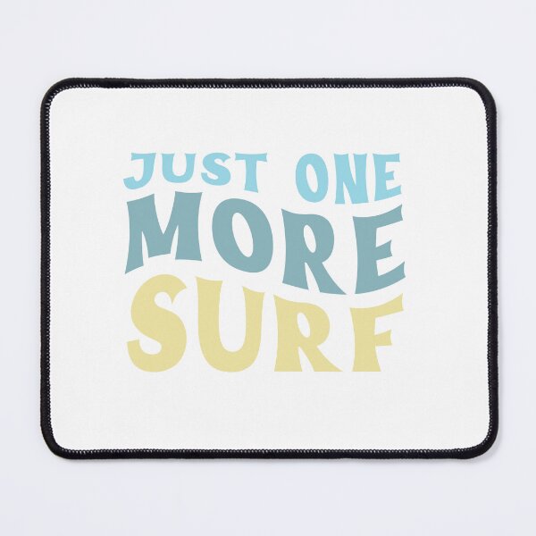 Item preview, Just one more SURF!  designed and sold by jazzydevil.