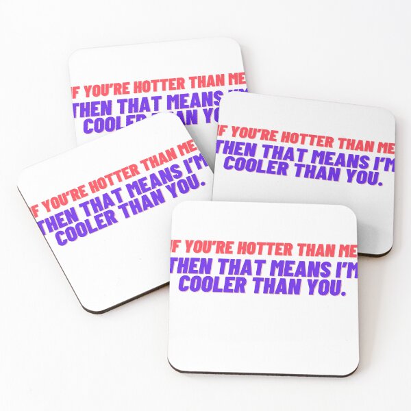 Item preview, If you’re hotter than me, then that means I’m cooler than you. designed and sold by MosChan.