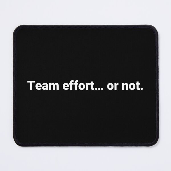 Item preview, Team effort… or not. designed and sold by Text-based T-Shirts and Gifts.