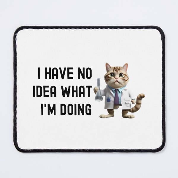 Item preview, I Have No Idea What I'm Doing - Science Cat, Experiment Cat, Geeky Cat Lover, Laboratory Cat, Geek Cat, Nerd Cat designed and sold by jadedscientist.
