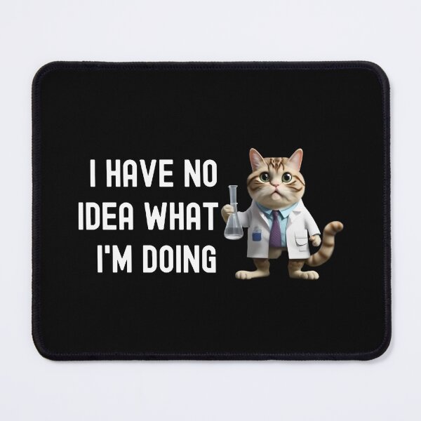 Item preview, I Have No Idea What I'm Doing - Science Cat, Geeky Cat Lover, Laboratory Cat, Geek Cat, Nerd Cat, Lab Cat designed and sold by jadedscientist.
