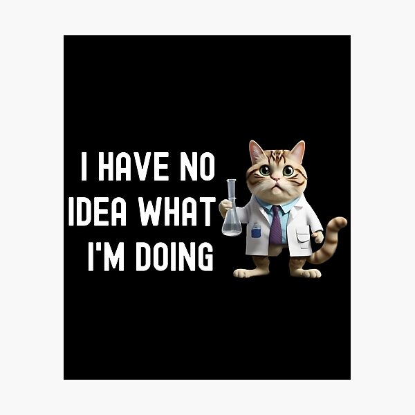 Item preview, I Have No Idea What I'm Doing - Science Cat, Geeky Cat Lover, Laboratory Cat, Geek Cat, Nerd Cat, Lab Cat designed and sold by jadedscientist.