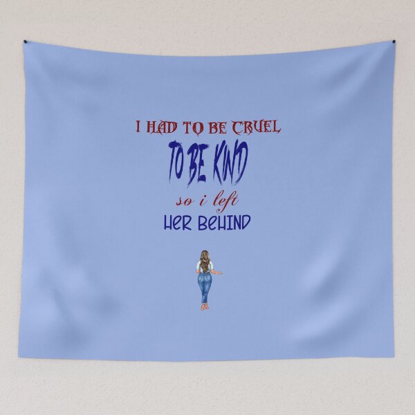 Item preview, I had to be cruel to be kind, so I left her behind. designed and sold by Forever-Collie.