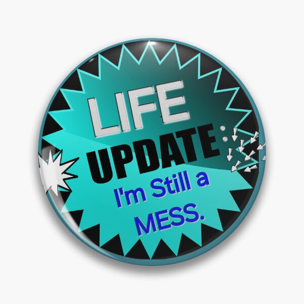 Item preview, Life Update:  I'm Still a Mess designed and sold by dontcryimhere.