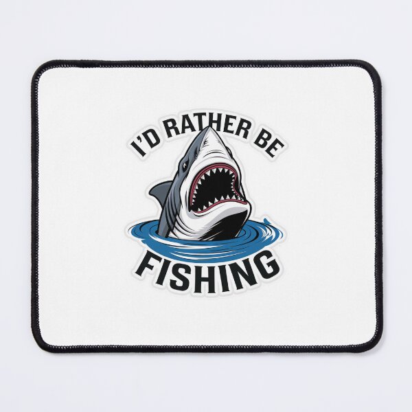 Item preview, I'd Rather Be Fishing Shark Design designed and sold by Peter Stawicki.