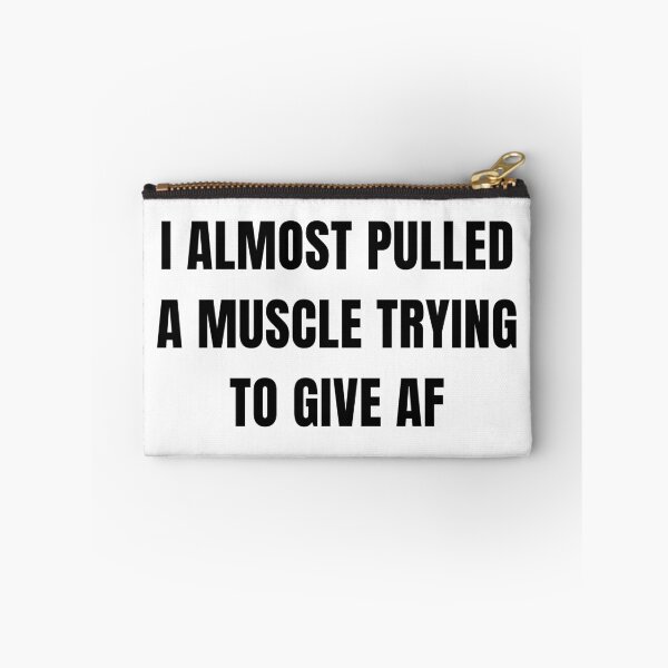 Item preview, I Almost Pulled a Muscle Trying to Give AF. Funny Sarcastic Design. Attitude Design for Men & Women. Funny Sweary NSFW Quote. Black designed and sold by That Cheeky Tee.