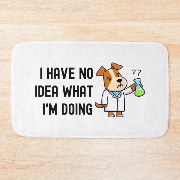 Item preview, I Have No Idea What I'm Doing | Science Dog | Experiment Dog | Biology Dog | Geeky Dog Lover | Laboratory Dog | Geek Dog | Nerd Dog designed and sold by jadedscientist.