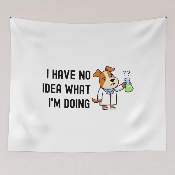 Item preview, I Have No Idea What I'm Doing | Science Dog | Experiment Dog | Biology Dog | Geeky Dog Lover | Laboratory Dog | Geek Dog | Nerd Dog designed and sold by jadedscientist.