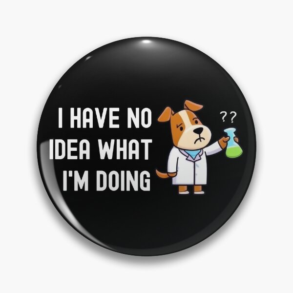 Item preview, I Have No Idea What I'm Doing | Science Dog | Experiment Dog | Geeky Dog Lover | Laboratory Dog | Geek Dog | Nerd Dog designed and sold by jadedscientist.