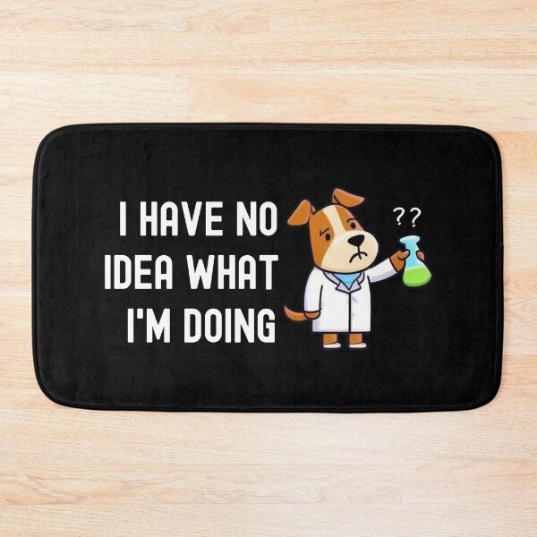 Item preview, I Have No Idea What I'm Doing | Science Dog | Experiment Dog | Geeky Dog Lover | Laboratory Dog | Geek Dog | Nerd Dog designed and sold by jadedscientist.