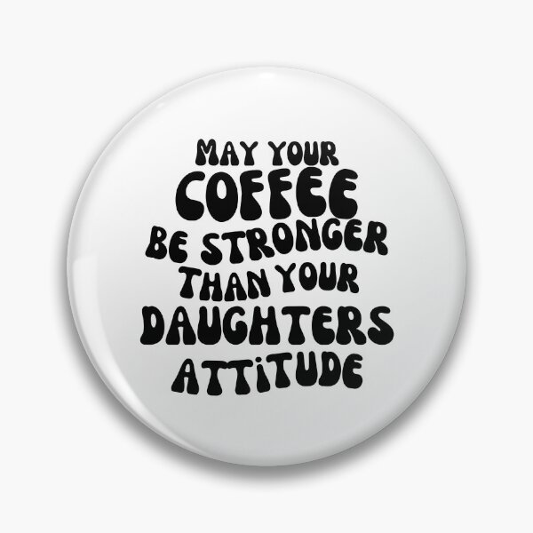 Item preview, May Your Coffee Be Stronger Than Your Daughter’s Attitude. Funny Parent Design. Humorous Quote for Moms & Dads. Funny Mom Life and Coffee Lover Quote. designed and sold by That Cheeky Tee.