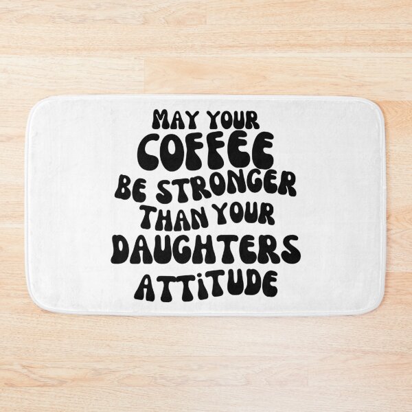 Item preview, May Your Coffee Be Stronger Than Your Daughter’s Attitude. Funny Parent Design. Humorous Quote for Moms & Dads. Funny Mom Life and Coffee Lover Quote. designed and sold by That Cheeky Tee.