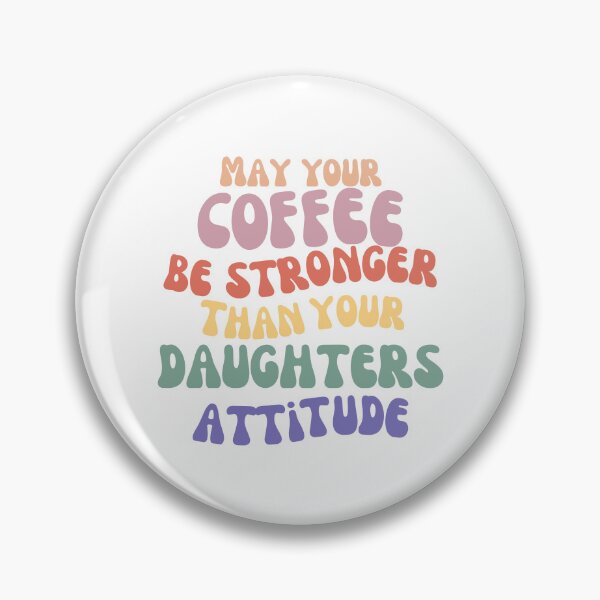 Item preview, May Your Coffee Be Stronger Than Your Daughter’s Attitude. Funny Parent Design. Humorous Quote for Moms & Dads. Funny Mom Life and Coffee Lover Quote. Pastel Colors designed and sold by That Cheeky Tee.
