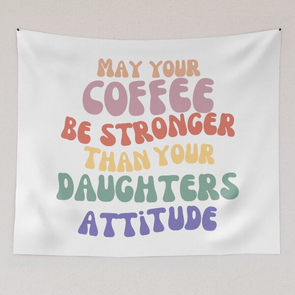 Item preview, May Your Coffee Be Stronger Than Your Daughter’s Attitude. Funny Parent Design. Humorous Quote for Moms & Dads. Funny Mom Life and Coffee Lover Quote. Pastel Colors designed and sold by That Cheeky Tee.