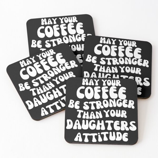 Item preview, May Your Coffee Be Stronger Than Your Daughter’s Attitude. Funny Parent Design. Humorous Quote for Moms & Dads. Funny Mom Life and Coffee Lover Quote. White designed and sold by That Cheeky Tee.
