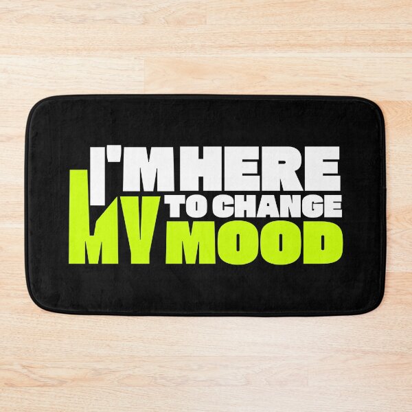 Item preview, I'm Here To Change My Mood designed and sold by TheFineShirt.