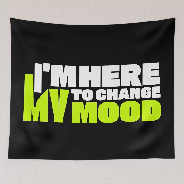 Item preview, I'm Here To Change My Mood designed and sold by TheFineShirt.