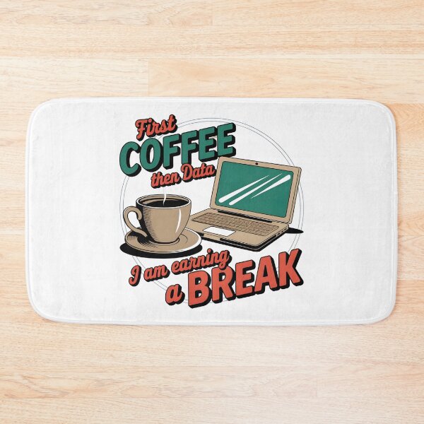 Item preview, First Coffee Then Data I Am Earning A Break” designed and sold by Rally Forge.