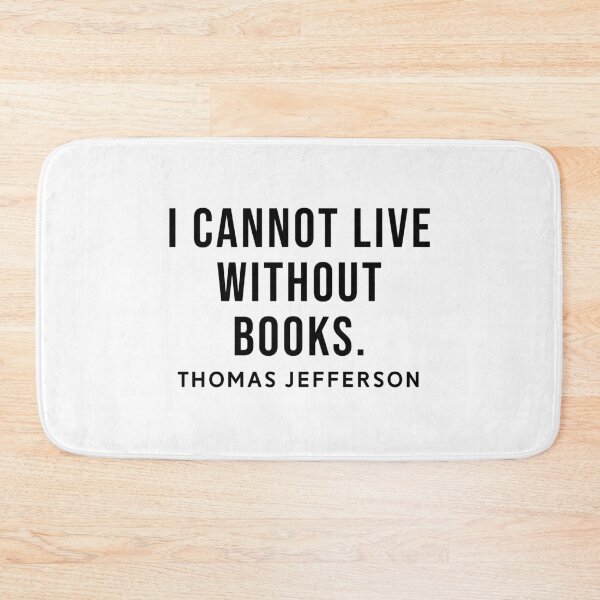 Item preview, I cannot live without books - Thomas Jefferson designed and sold by SoulQuot.
