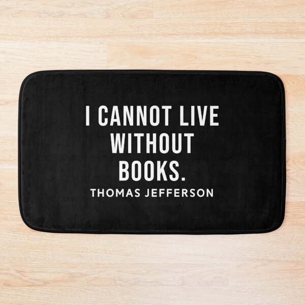 Item preview, I cannot live without books - Thomas Jefferson designed and sold by SoulQuot.
