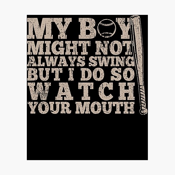 Item preview, My boy Might not always swing but I do so Watch your Mouth funny quote designed and sold by REDDLINE.