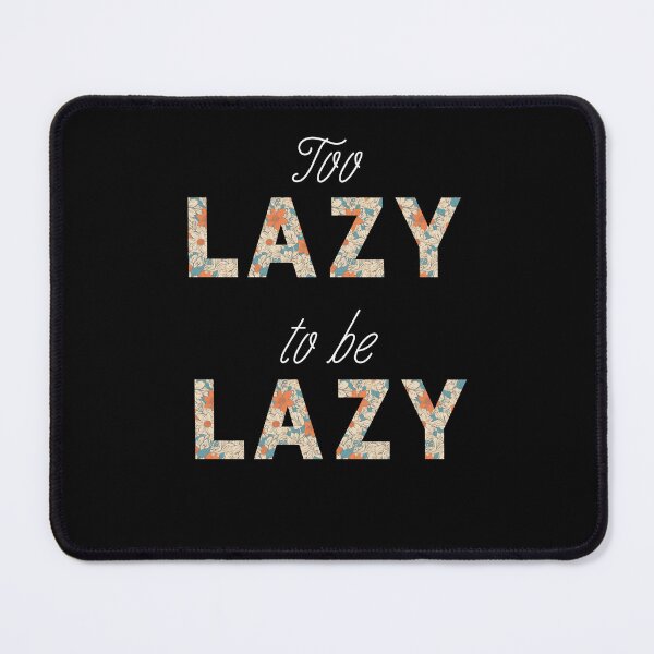 Item preview, Too lazy to be lazy- next level of chill designed and sold by mARTaCreation.