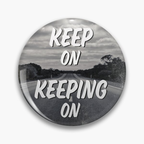 Item preview, Keep On Keeping On designed and sold by Gadaboutees.