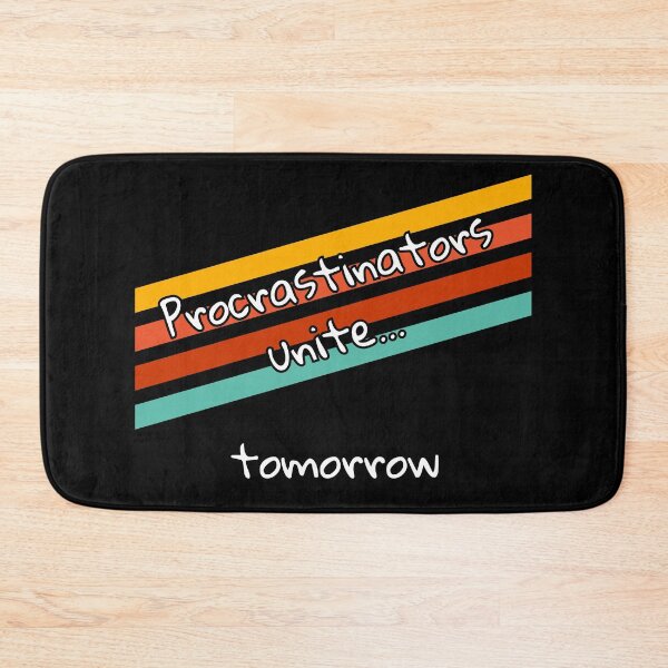 Item preview, Procrastinators unite… tomorrow- for people who postpone designed and sold by mARTaCreation.