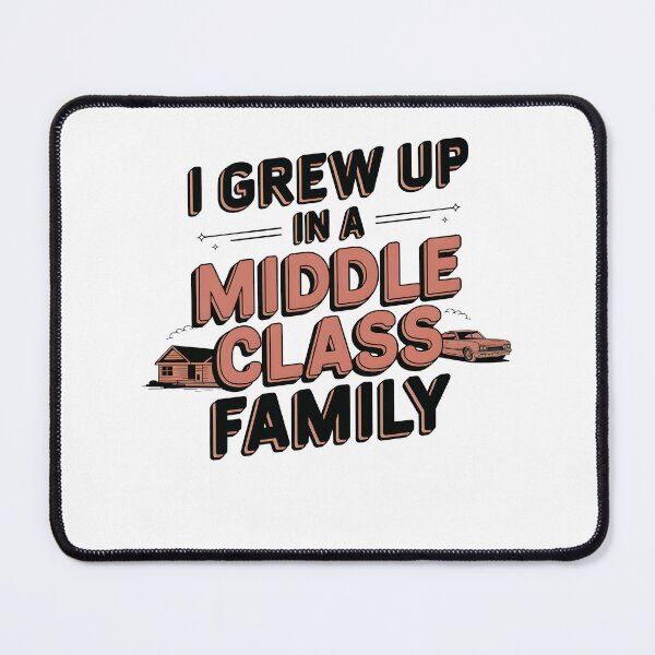 Item preview, I grew up in a middle class family designed and sold by yelasun.