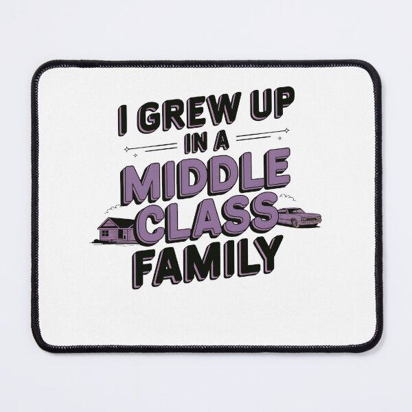Item preview, I grew up in a middle class family designed and sold by yelasun.