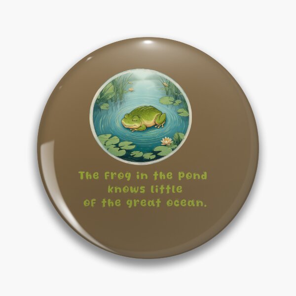 Item preview, The frog in the pond knows little of the great ocean. zen quotes designed and sold by La Loca.