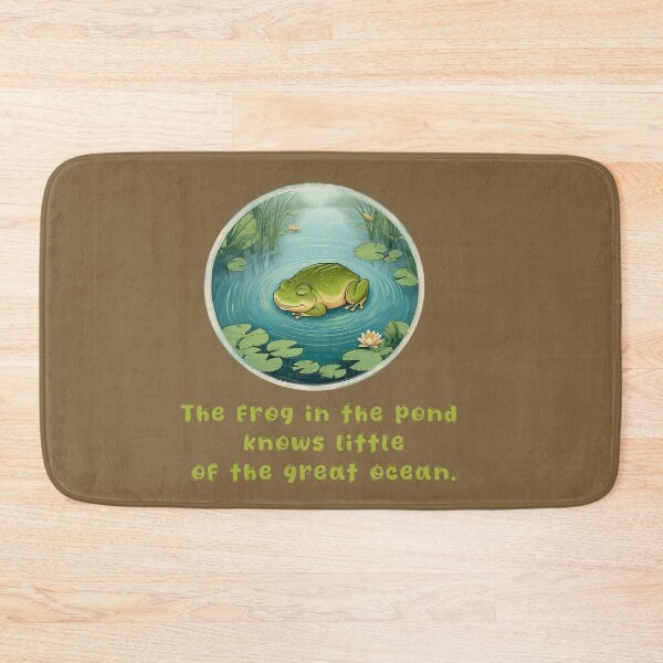 Item preview, The frog in the pond knows little of the great ocean. zen quotes designed and sold by La Loca.