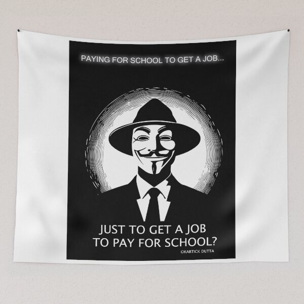 Item preview, Paying for School to Get a Job? Anonymous Poster Art | life qutation | quatauion  designed and sold by KARTICK DUTTA.