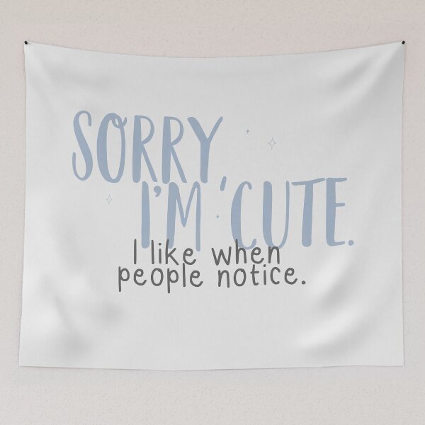Item preview, Sorry, I'm cute. I like people when notice. | nobody want this, noah and joanne designed and sold by Pinu92.