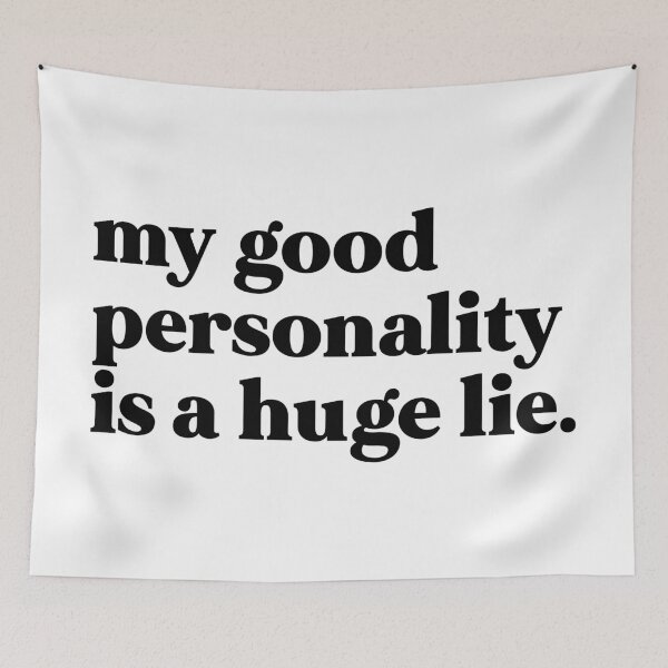Item preview, My good personality is a huge lie designed and sold by weirdly weird.
