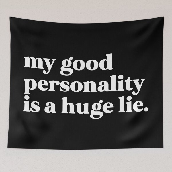 Item preview, My good personality is a huge lie designed and sold by weirdly weird.