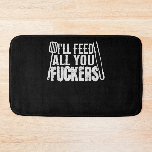 Item preview, Funny BBQ I'll Feed All You F**kers designed and sold by PrintCrafting.