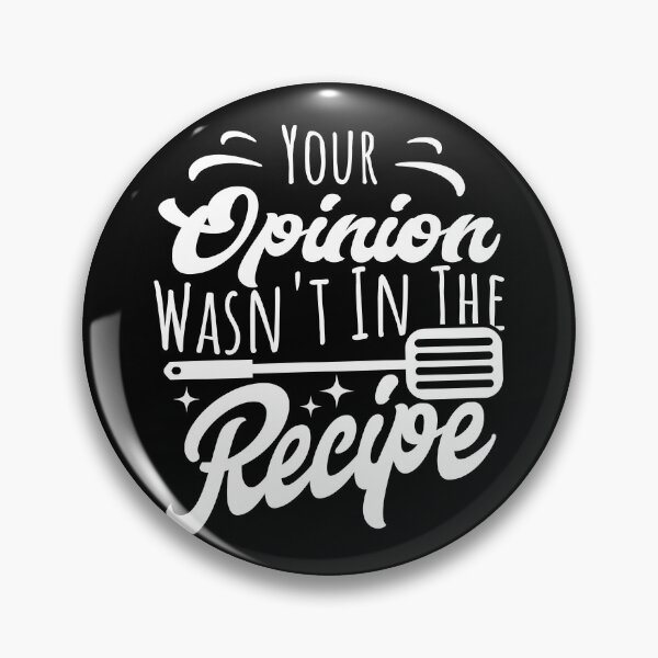 Item preview, Your Opinion Wasn't in the Recipe Funny Cooking designed and sold by PrintCrafting.
